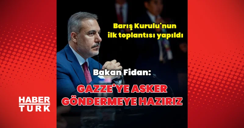 Bakan Fidan: Türkiye, Gazze ye asker göndermeye hazır Dış Haberler