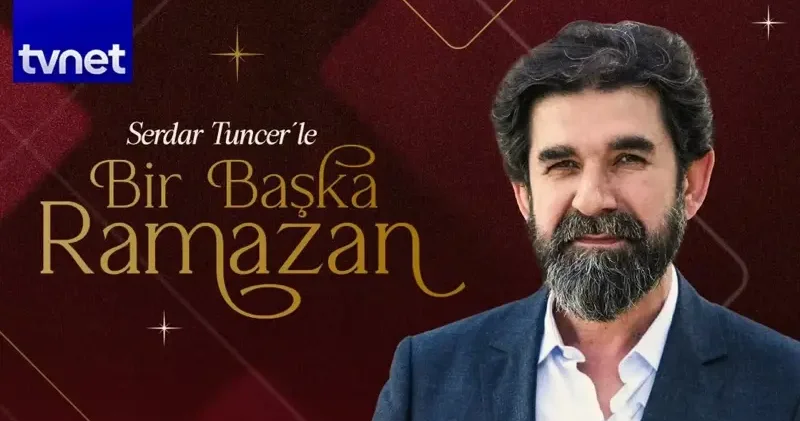 Serdar Tuncer ile Ramazan ın manevi iklimi TVNET’te Ramazan Haberleri