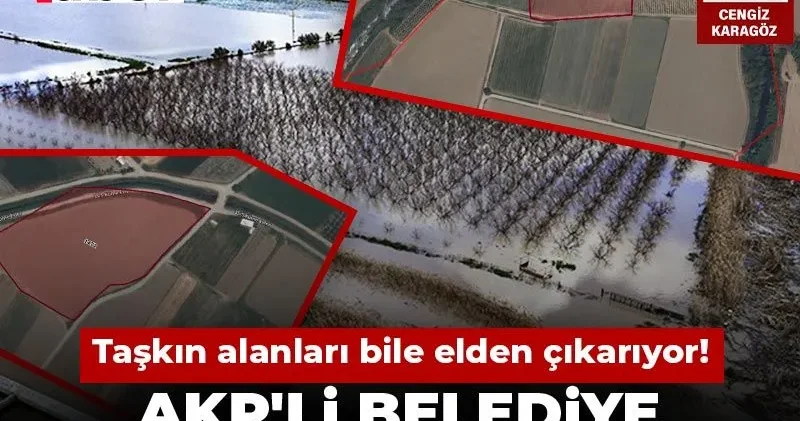 AKP li belediye parsel parsel satıyor: Taşkın alanları bile elden çıkarıyor!