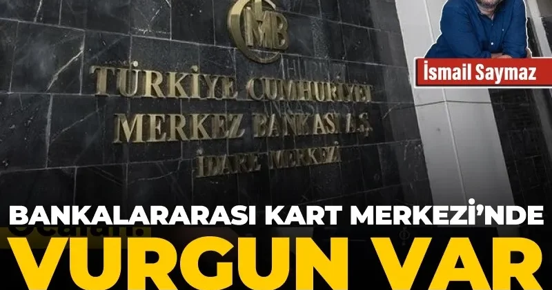 Bankalararası Kart Merkezi’nde vurgun var, tek bir tutuklu yok