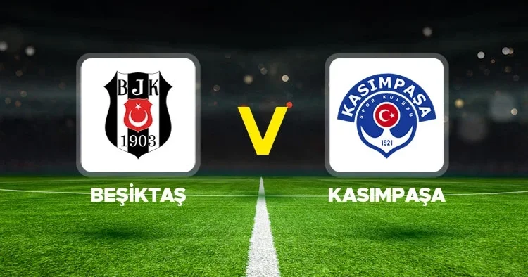 Canlı Anlatım: Beşiktaş Kasımpaşa (Süper Lig maçı)