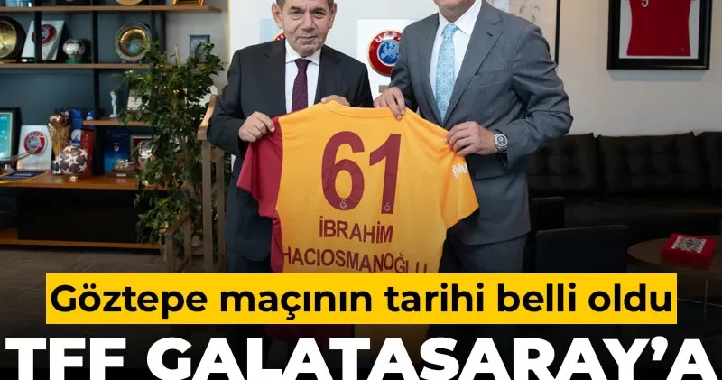 TFF ertelenen Göztepe maçının tarihini Galatasaray a açıkladı