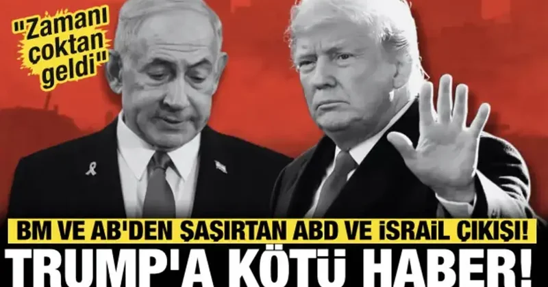 Son dakika... Trump a kötü haber! BM ve AB den şaşırtan ABD ve İsrail çıkışı!