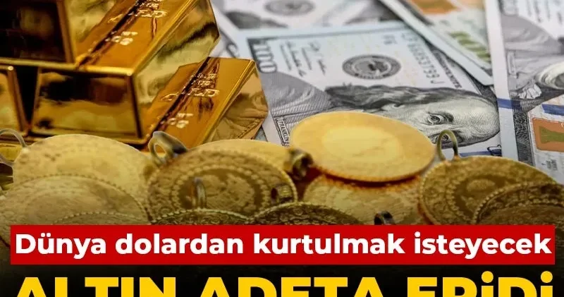 Altın adeta eridi uzman fırsatı açıkladı: Dünya dolardan kurtulmak isteyecek