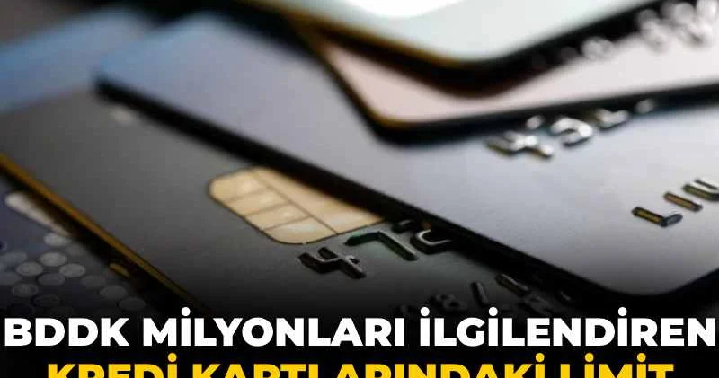 BDDK milyonları ilgilendiren kredi kartlarındaki limit iddialarına açıklama yaptı