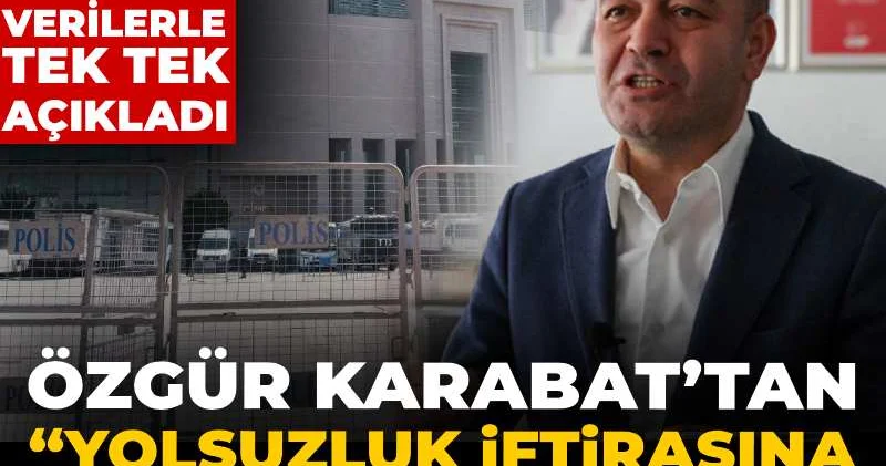 Özgür Karabat’tan “Yolsuzluk iftirasına inanan yok” çıkışı! Çarpıcı tabloyu verilerle tek tek açıkladı