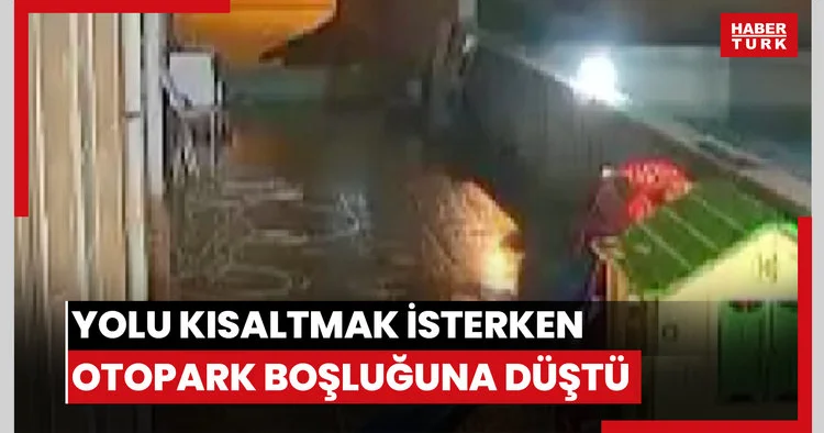 Yolu kısaltmak isterken otopark boşluğuna düştü