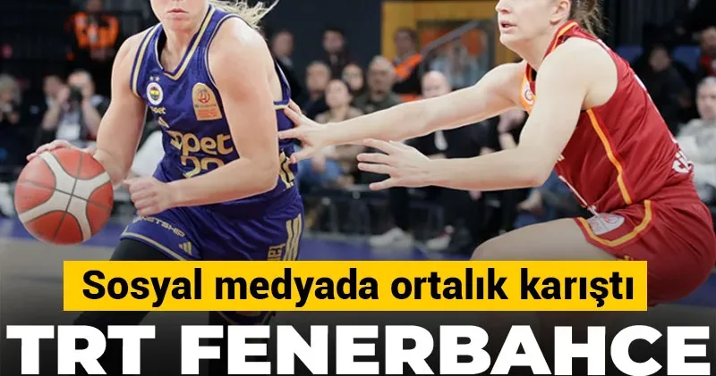 TRT Fenerbahçe taraftarını çıldırttı: Ortalık karıştı