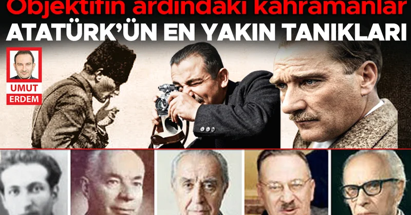 Atatürk’ü adım adım fotoğrafladılar... Objektifin ardındaki 6 kahraman