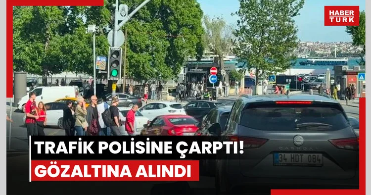Trafik polisine çarptı! Gözaltına alındı