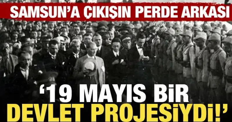 Bir devlet projesiydi : 19 Mayıs ın bilinmeyen perde arkası!