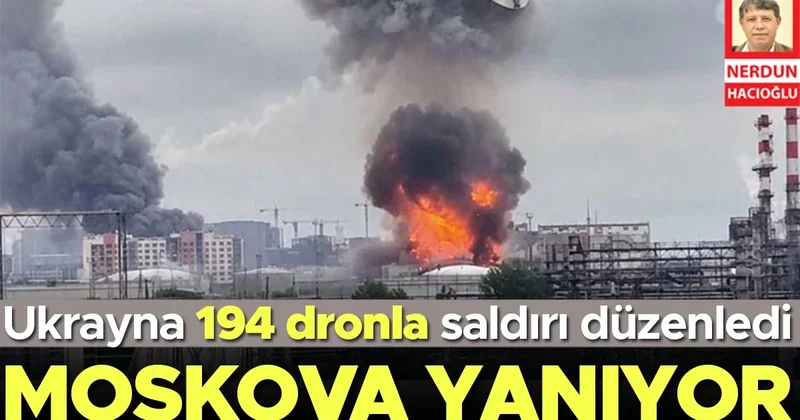 Ukrayna 194 dron gönderdi… Moskova yanıyor