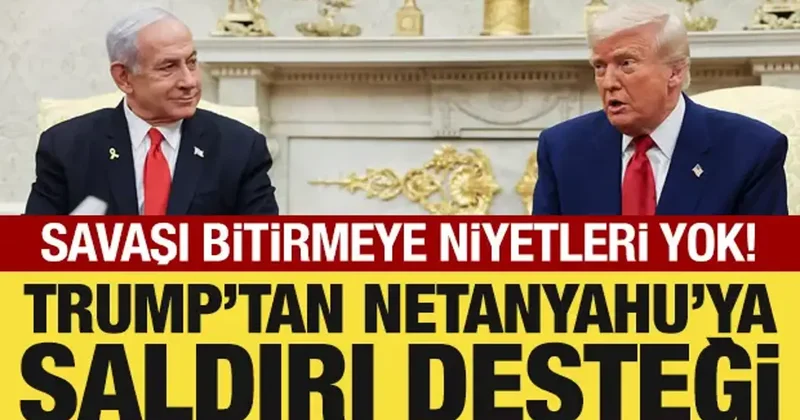 Trump tan Netanyahu ya küçük çaplı saldırı desteği