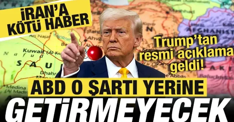 İran a kötü haber! Trump tan son dakika açıklama geldi! ABD o şartı yerine getirmeyecek!