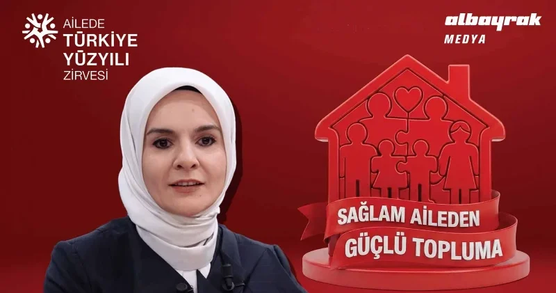 Güçlü toplumun temelleri Ailede Türkiye Yüzyılı Zirvesi nde atılacak: Bakan Göktaş ve uzman isimler bir araya geliyor Gündem Haberleri