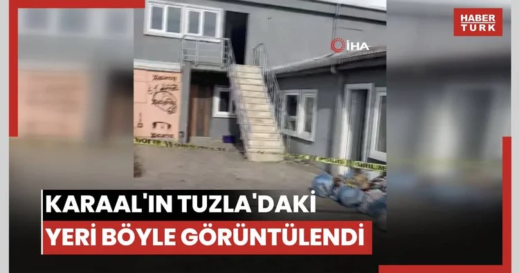 Erhan Karaal ın Tuzla da bulunduğu yer böyle görüntülendi