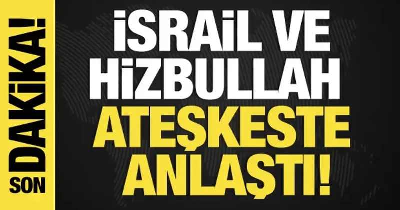 Son dakika... İsrail ve Hizbullah ateşkeste anlaştı