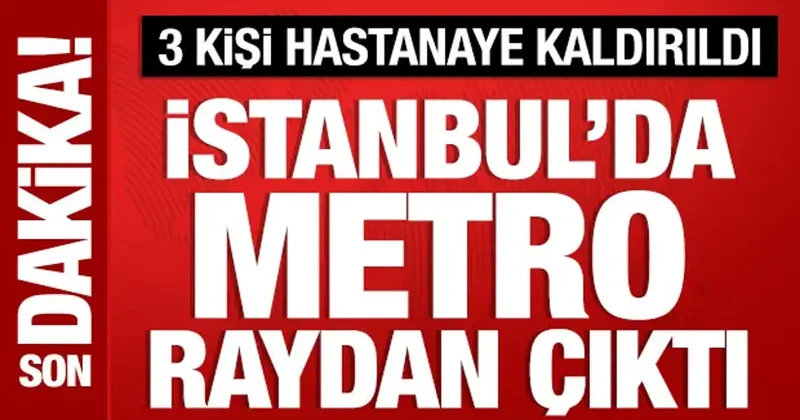 Sabiha Gökçen Havalimanı metrosu raydan çıktı: 3 kişi hastaneye kaldırıldı