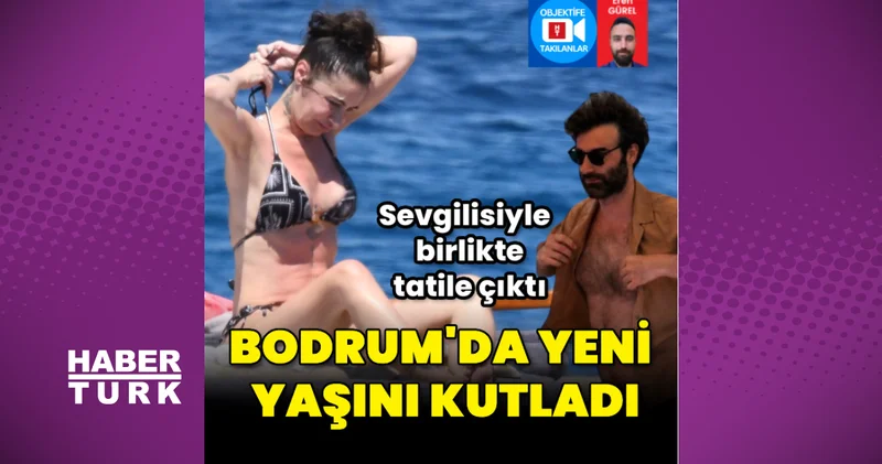 Sıla, yeni yaşını Bodrum da sevgilisi İlker Kaleli ve yakın arkadaşlarıyla kutladı Magazin haberleri