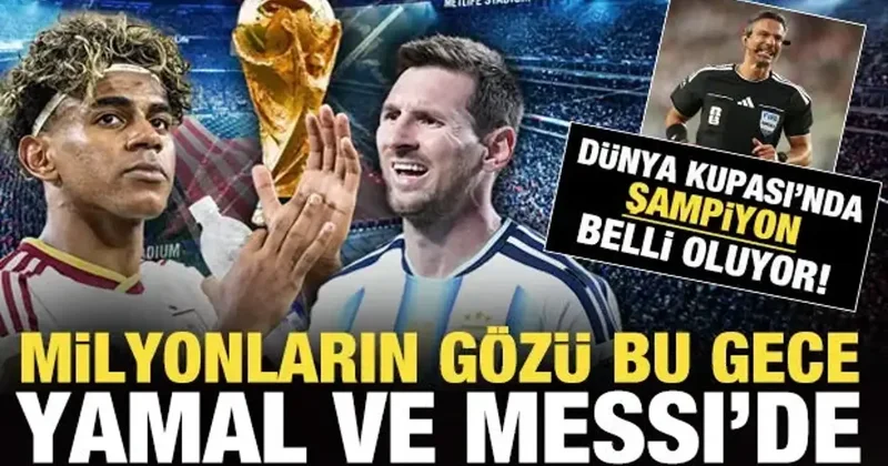 Dünya nefesini tuttu! 2026 Dünya Kupası nda şampiyon bugün belli oluyor