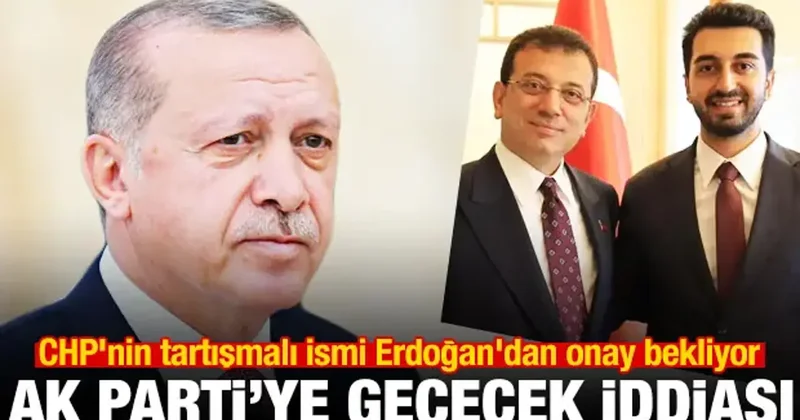 İddia: Erdoğan ın onayı bekleniyor! CHP li isim AK Parti ye geçecek