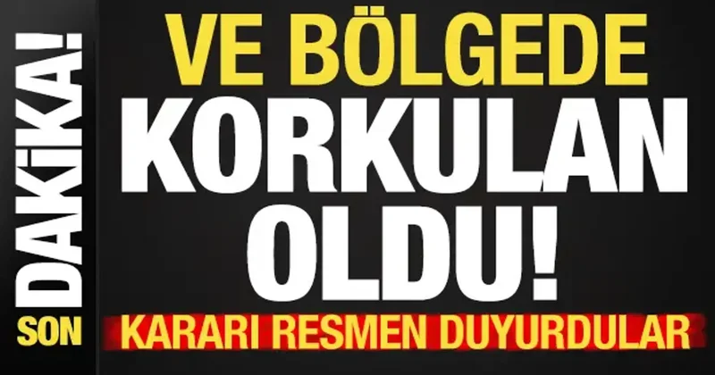 Son dakika haberi: Ve bölgede korkulan oldu! Kararı resmen duyurdular...