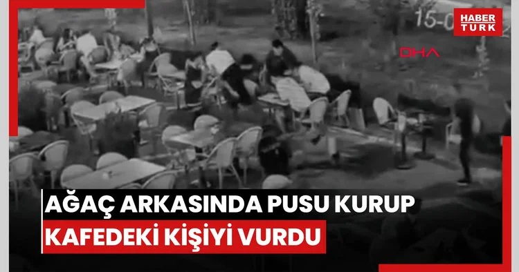 Ağacın arkasında pusuda bekleyip kafede oturan kişiyi vurdu