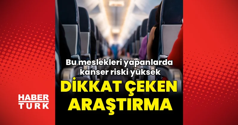 ABD de dikkat çeken araştırma! Bu meslekleri yapanlarda kanser riski yüksek Haberler
