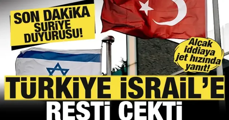 Türkiye, İsrail e resti çekti! Son dakika Suriye duyurusu! Alçak iddiaya jet hızında yanıt