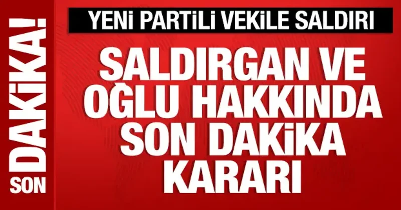 Yeni Partili vekili bıçaklayan saldırgan ve oğlu tutuklandı