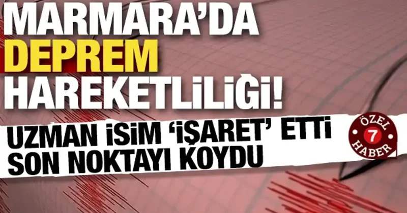 Marmara’da deprem hareketliliği: Uzman isimler son noktayı koydu!