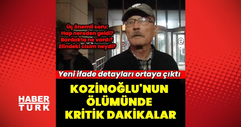 Kozinoğlu soruşturmasında Hasan Atilla Uğur’un ifadesinde hap, bardak ve kamera kayıtları soruldu