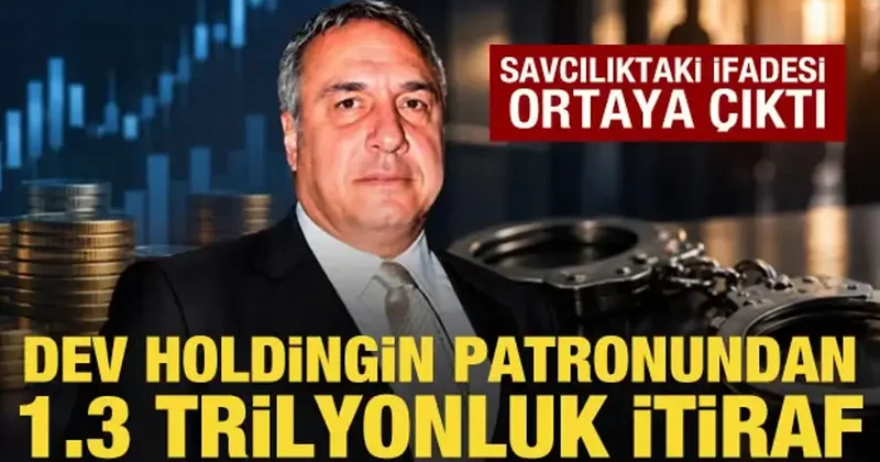 Dev holding patronu Kumova nın ifadesi ortaya çıktı: Anormal yükselişi kabul etti