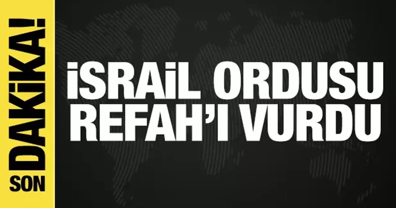 İsrail ordusundan Gazze açıklaması: Refah ı vurduk