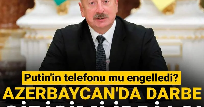 Azerbaycan da darbe girişimi iddiası! Putin in telefonu mu engelledi?