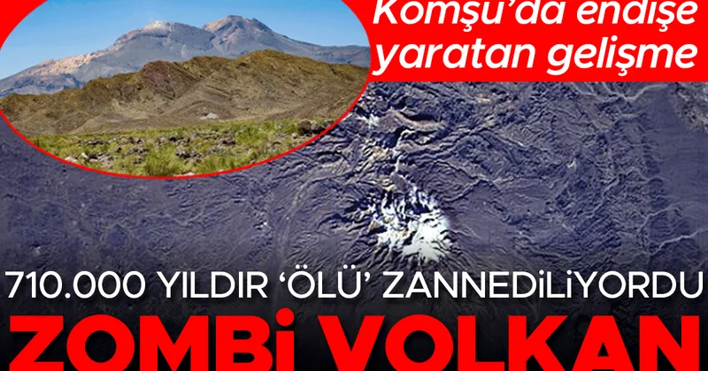 Komşu da endişe yaratan gelişme... 710.000 yıldır ölü zannediliyordu: Zombi volkan Taftan