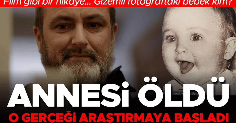 Film gibi bir hikaye Gizemli fotoğraftaki bebek kim? Annesi öldü, o gerçeği araştırmaya başladı...