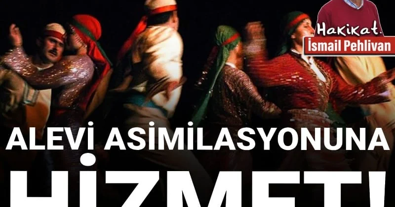 Alevi Asimilasyonuna hizmet!