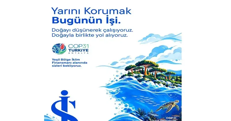 Türkiye İş Bankası COP31’de ‘iklim destekçisi’ olarak yer alacak