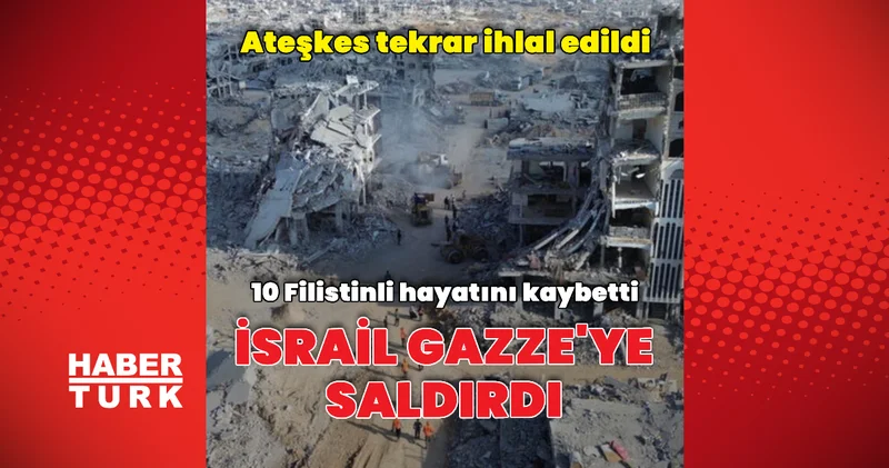 İsrail ateşkese rağmen saldırdı Dış Haberler