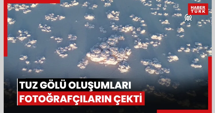 Tuz Gölünde oluşan kütleler fotoğraf tutkunlarının ilgisini çekiyor