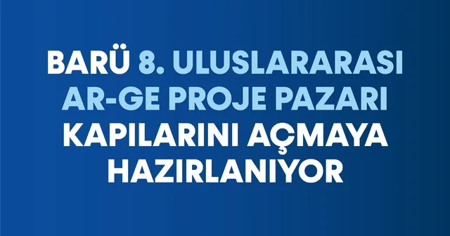 BARÜ 8. Uluslararası Ar Ge Proje Pazarı kapılarını açmaya hazırlanıyor Bartın Haberleri
