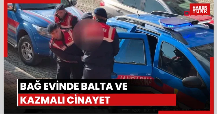 Bağ evinde balta ve kazmalı cinayet