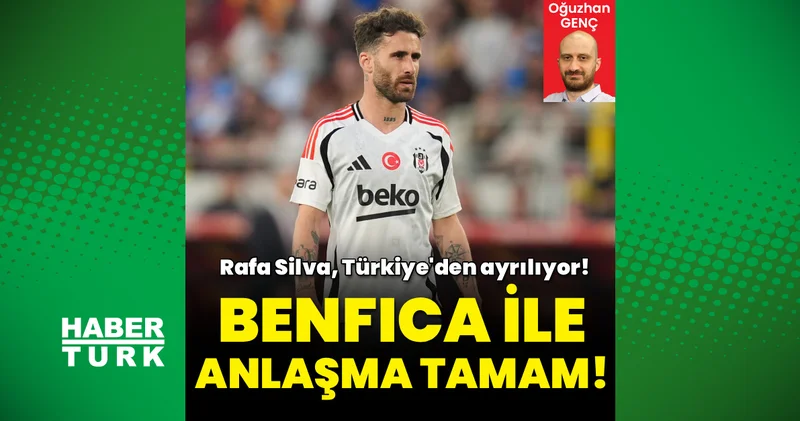 Beşiktaş ile Benfica, Rafa Silva transferinde anlaştı! Futbol Haberleri