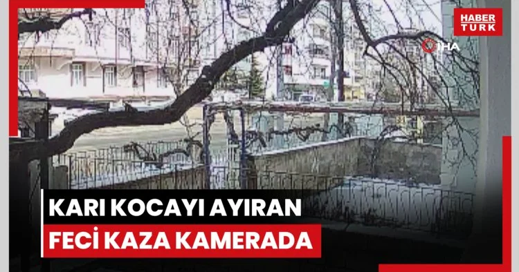Karı kocayı ayıran feci kaza kamerada
