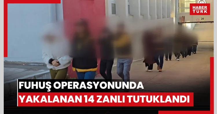 Adana merkezli fuhuş operasyonunda yakalanan 14 zanlı tutuklandı