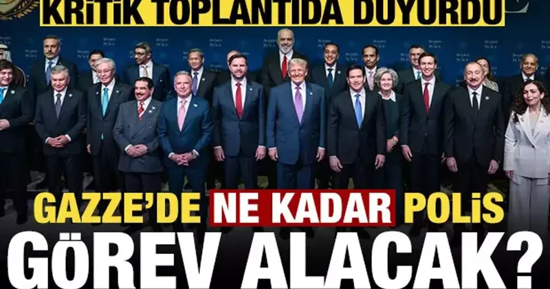 Gazze de ne kadar polis görevlendirilecek? Kritik toplantıda rakamı duyurdu