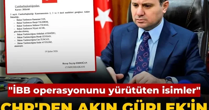 CHP den Akın Gürlek in atamalarına ilk tepki! İBB operasyonunu yürüten isimler