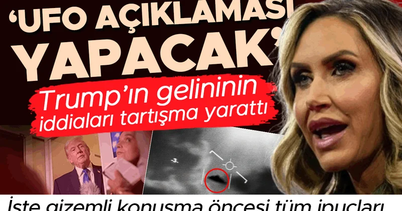 Trump’ın gelininin iddiaları tartışma yarattı: ‘UFO açıklaması yapacak’ Yeni istihbarat ne anlama geliyor?