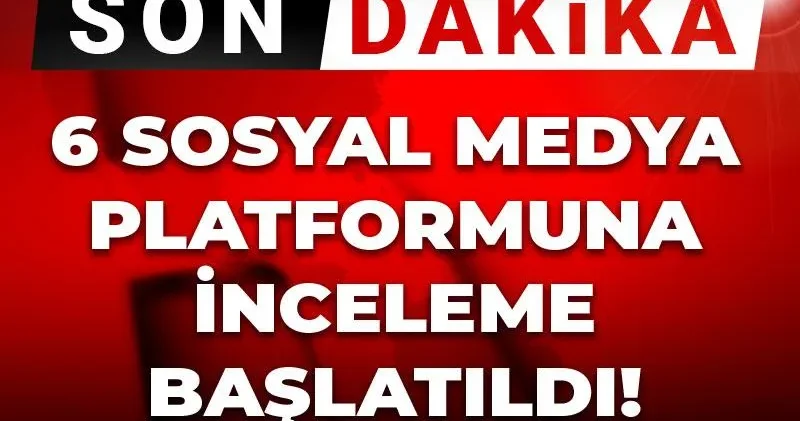 Son Dakika 6 dev sosyal medya platformuna inceleme! Youtube Instagram ve X de dahil...